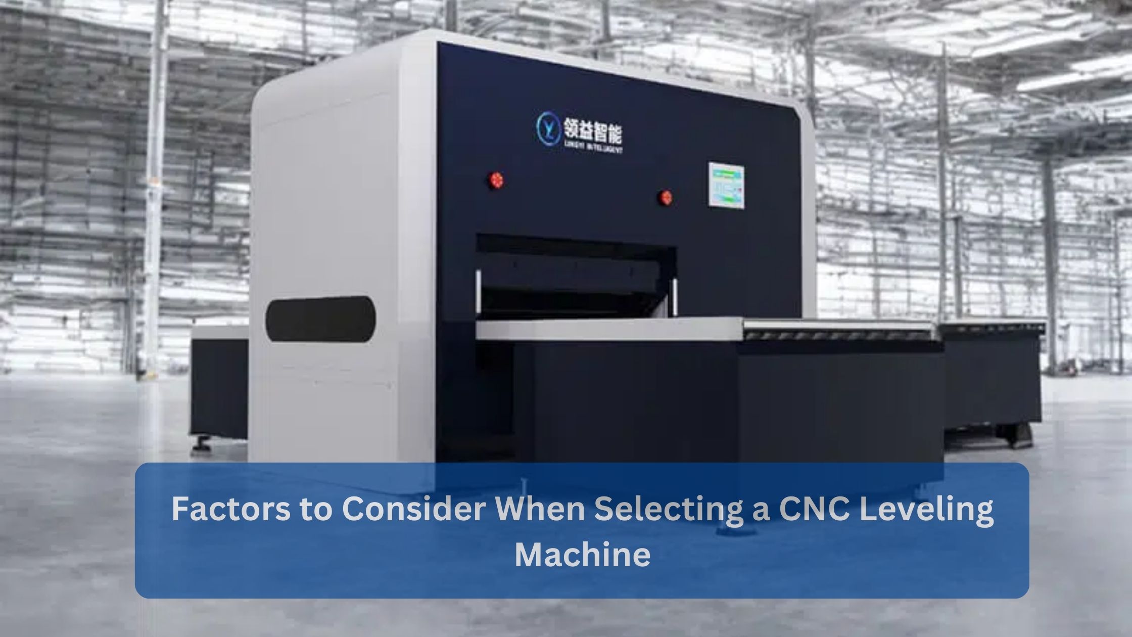 Factors to Consider When Selecting a CNC Leveling Machine
