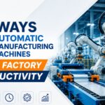Automatic Manufacturing Machines
